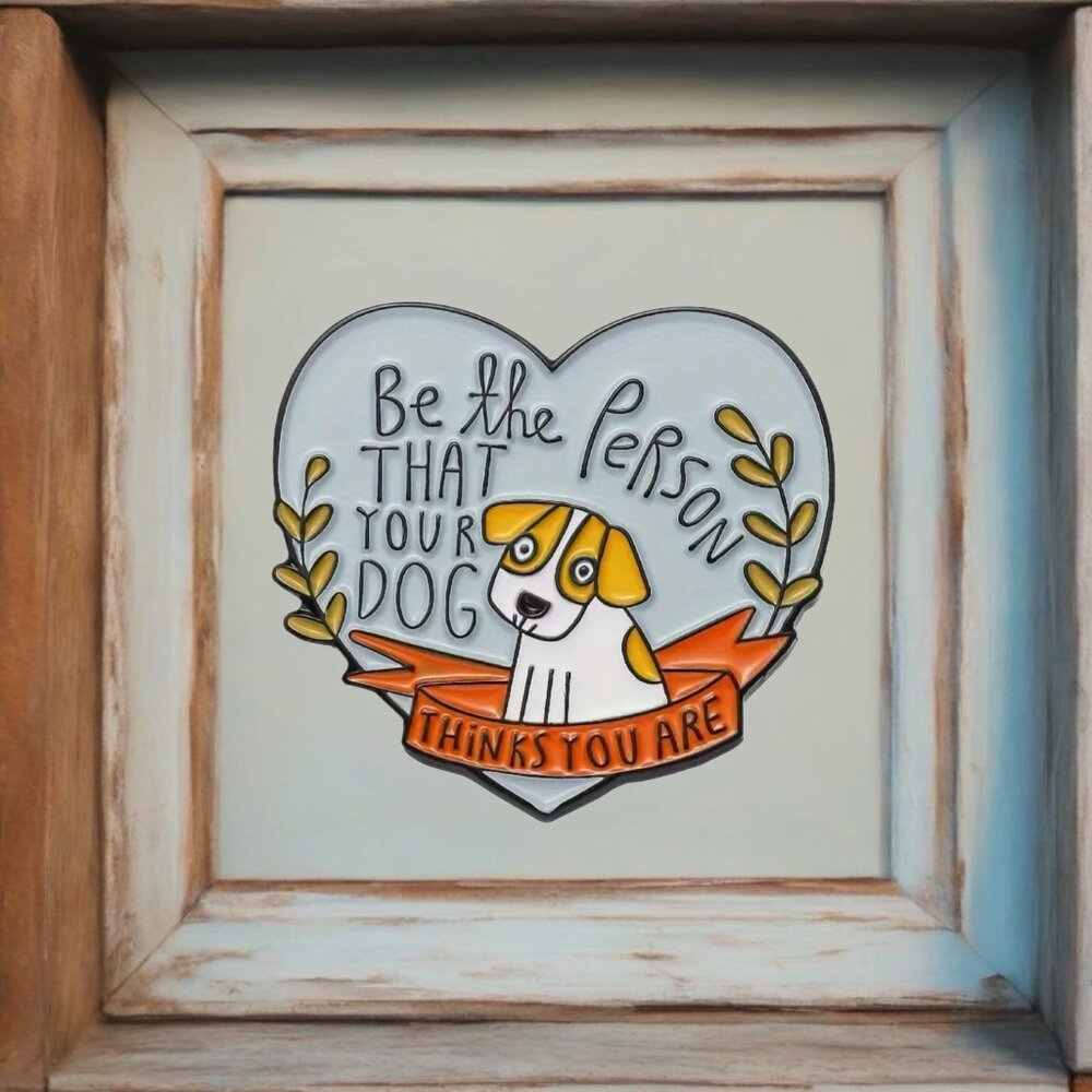 Be The Person That Your Dog Thinks You Are Cute Funny Pin Brooch Puppy Cartoon